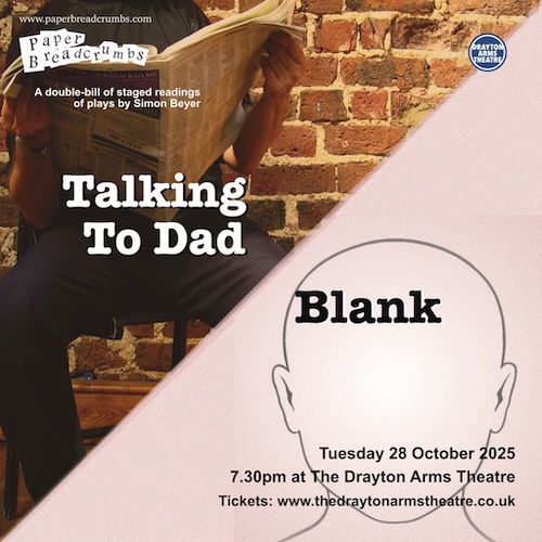 Talking To Dad and Blank. Stage play on at The Drayton Arms Theatre, 28 October 2025 7.30pm